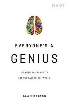 Everyone's a Genius: Unleashing Creativity for the Sake of the World 9780718042530