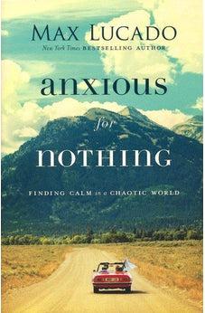 Anxious for Nothing: Finding Calm in a Chaotic World