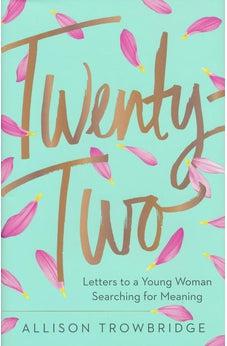 Twenty-Two: Letters to a Young Woman Searching for Meaning 9780718078164