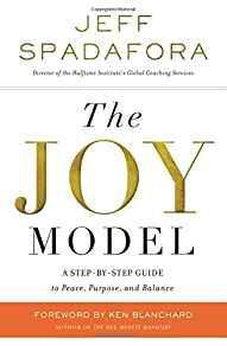 The Joy Model: A Step-by-Step Guide to Peace, Purpose, and Balance 9780718083977
