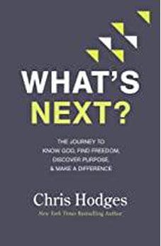 What's Next?: The Journey to Know God, Find Freedom, Discover Purpose, and Make a Difference 9780718091569