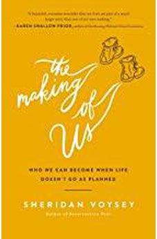 The Making of Us: Who We Can Become When Life Doesn't Go As Planned 9780718094232