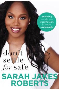 Don't Settle for Safe: Embracing the Uncomfortable to Become Unstoppable 9780718096359