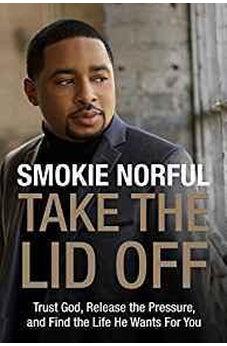 Take the Lid Off: Trust God, Release the Pressure, and Find the Life He Wants for You 9780718096373