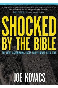 Shocked by the Bible: The Most Astonishing Facts You've Never Been Told 9780718096502