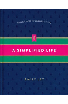 A Simplified Life: Tactical Tools for Intentional Living 9780718098308