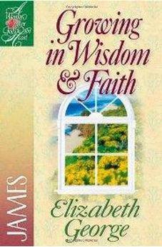Growing in Wisdom And Faith: James (A Woman After God's Own Heart®) 9780736904902