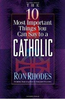 The 10 Most Important Things You Can Say to a Catholic