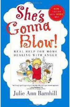 She's Gonna Blow!: Real Help for Moms Dealing with Anger 9780736915526