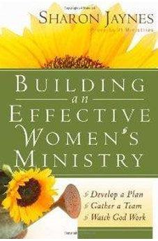 Building an Effective Women's Ministry: *Develop a Plan *Gather a Team * Watch God Work 9780736916097