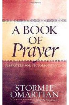 A Book of Prayer: 365 Prayers for Victorious Living 9780736917223