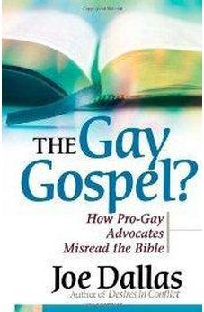 The Gay Gospel?: How Pro-Gay Advocates Misread the Bible 9780736918343