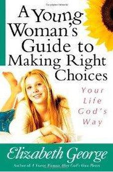 A Young Woman's Guide to Making Right Choices: Your Life God's Way 9780736921077