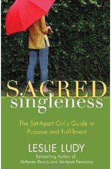 Sacred Singleness: The Set-Apart Girl's Guide to Purpose and Fulfillment