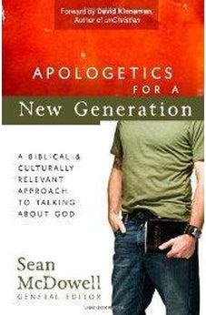 Apologetics for a New Generation: A Biblical and Culturally Relevant Approach to Talking About God (ConversantLife.com®) 9780736925204