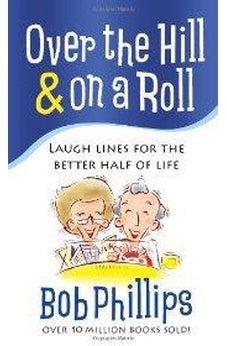 Over the Hill And on a Roll: Laugh Lines for the Better Half of Life 9780736929165