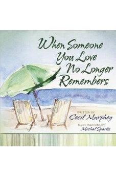 When Someone You Love No Longer Remembers 9780736938716