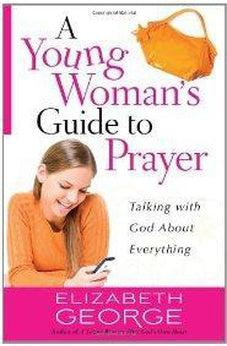 A Young Woman's Guide to Prayer: Talking with God About Everything 9780736944991