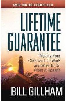 Lifetime Guarantee: Making Your Christian Life Work and What to Do When It Doesn't 9780736947862