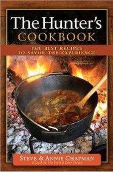 The Hunter's Cookbook: The Best Recipes to Savor the Experience 9780736948678