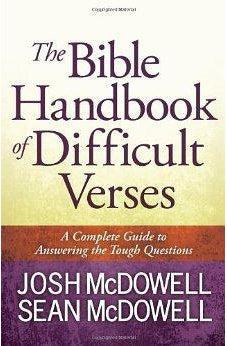 The Bible Handbook of Difficult Verses: A Complete Guide to Answering the Tough Questions (The McDowell Apologetics Library) 9780736949446