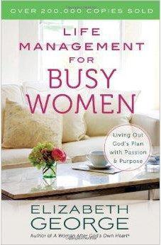 Life Management for Busy Women: Living Out God's Plan with Passion and Purpose 9780736951265