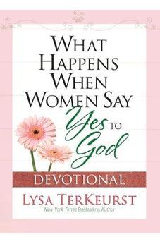 What Happens When Women Say Yes to God Devotional