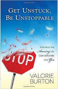 Get Unstuck, Be Unstoppable: Step into the Amazing Life God Imagined for You 9780736956789