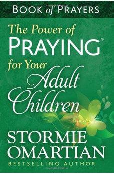 The Power of Praying for Your Adult Children Book of Prayers 9780736957946