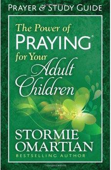 The Power of Praying for Your Adult Children Prayer and Study Guide 9780736957960