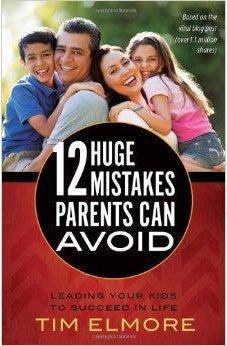 12 Huge Mistakes Parents Can Avoid: Leading Your Kids to Succeed in Life 9780736958431