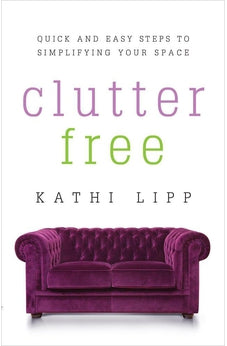 Clutter Free: Quick and Easy Steps to Simplifying Your Space 9780736959131