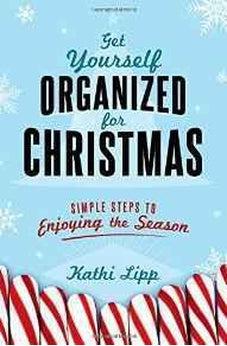 Get Yourself Organized for Christmas: Simple Steps to Enjoying the Season 9780736959292