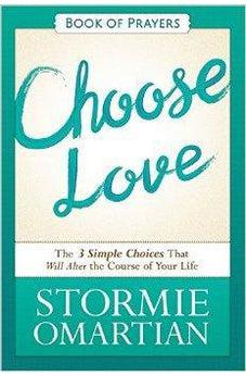 Choose Love Book of Prayers: The Three Simple Choices That Will Alter the Course of Your Life 9780736959919