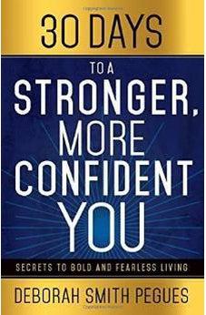 30 Days to a Stronger, More Confident You: Secrets to Bold and Fearless Living 9780736961219