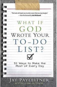 What If God Wrote Your To-Do List?: 52 Ways to Make the Most of Every Day 9780736961936