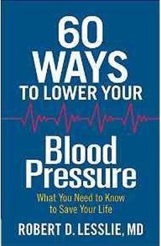 60 Ways to Lower Your Blood Pressure: What You Need to Know to Save Your Life 9780736963275