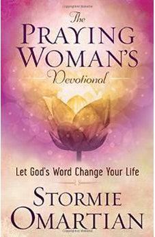The Praying Woman's Devotional: Let God's Word Change Your Life 9780736963411