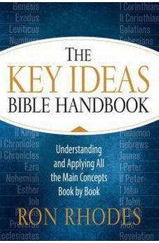 The Key Ideas Bible Handbook: Understanding and Applying All the Main Concepts Book by Book 9780736964357