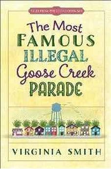 The Most Famous Illegal Goose Creek Parade (Tales from the Goose Creek BandB) 9780736964777