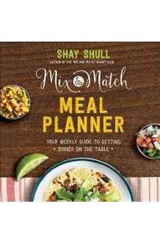 Mix-and-Match Meal Planner: Your Weekly Guide to Getting Dinner on the Table (Mix-And-Match Mama) 9780736966115