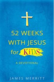 52 Weeks with Jesus for Kids: A Devotional 9780736966979