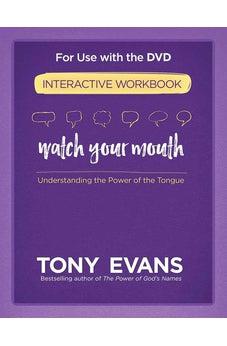 Watch Your Mouth Interactive Workbook: Understanding the Power of the Tongue 9780736967723