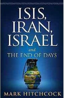 ISIS, Iran, Israel: And the End of Days