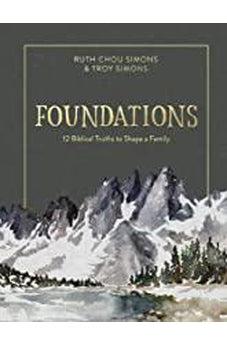 Foundations: 12 Biblical Truths to Shape a Family 9780736969109