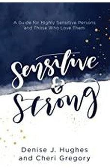 Sensitive and Strong: A Guide for Highly Sensitive Persons and Those Who Love Them 9780736969239