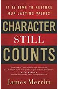 Character Still Counts: It Is Time to Restore Our Lasting Values 9780736969444