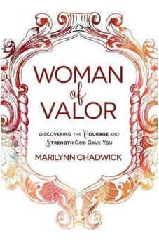 Woman of Valor: Discovering the Courage and Strength God Gave You 9780736970273
