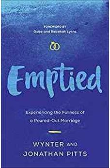 Emptied: Experiencing the Fullness of a Poured-Out Marriage