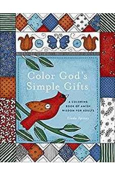 Color God's Simple Gifts: A Coloring Book of Amish Wisdom for Adults 9780736970655